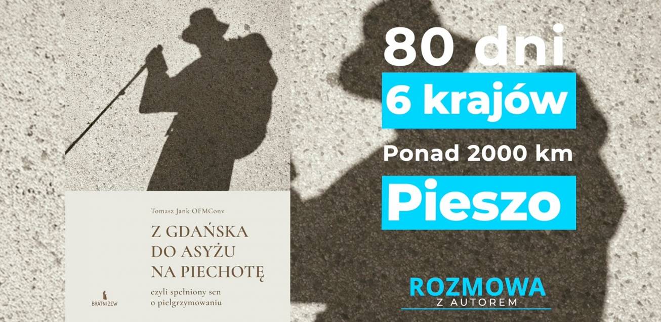 Grafika Z Gdańska do Asyżu na piechotę - rozmowa z o. Tomaszem Jankiem